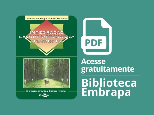 Integraçação Lavoura-Pecuária-Floresta: o produtor pergunta, a Embrapa responde